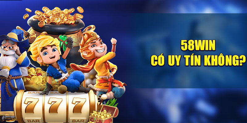 58WIN có uy tín không?